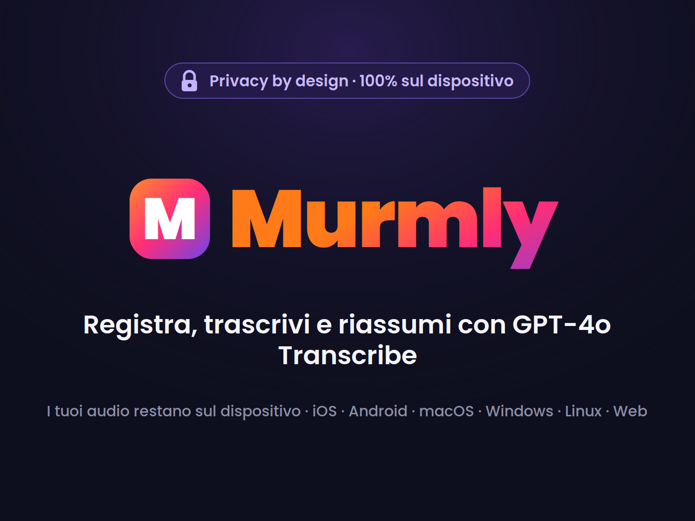 Murmly: la tua voce diventa testo, riassunti e idee — in totale privacy